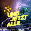 Die Atzen - UND JETZT ALLE - Single